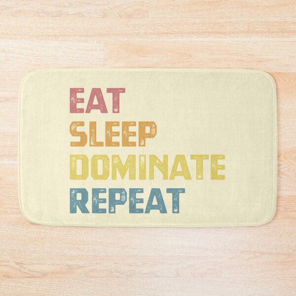 Item preview, Eat Sleep Dominate Repeat designed and sold by cafeteeria.