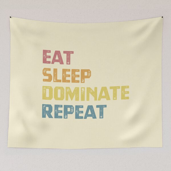 Item preview, Eat Sleep Dominate Repeat designed and sold by cafeteeria.