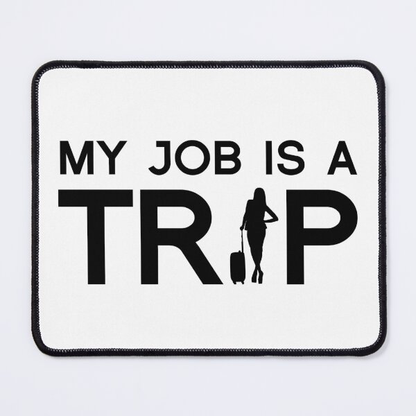 Item preview, My job is a trip designed and sold by ProArtzilla.