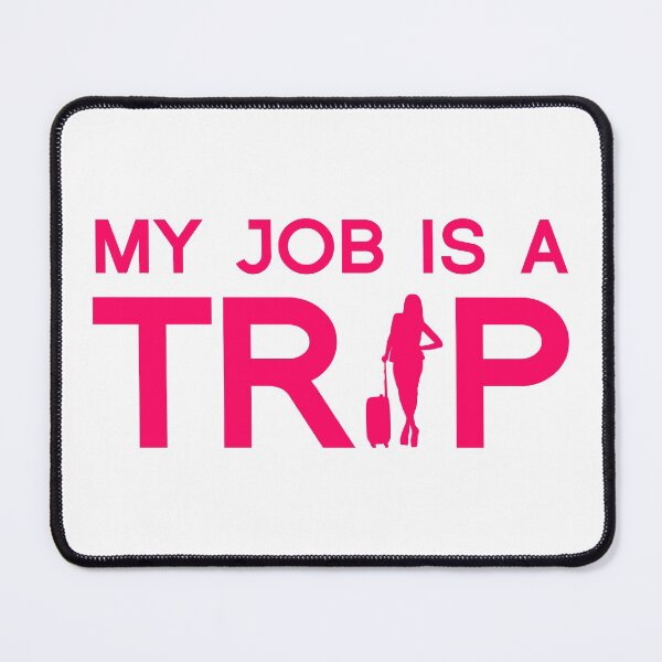 Item preview, My job is a trip designed and sold by ProArtzilla.