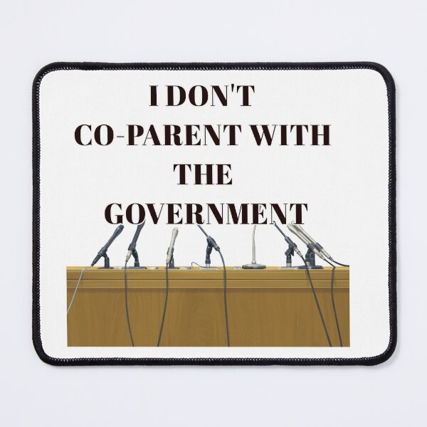 Item preview, I dont co parent with the government designed and sold by TwaN97.