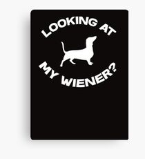 Are you looking at my wiener? Canvas Print
