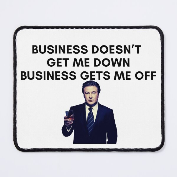 Item preview, 30 Rock - Jack Donaghy - Business doesnt get me down, business gets me off designed and sold by LeoSpaceman.