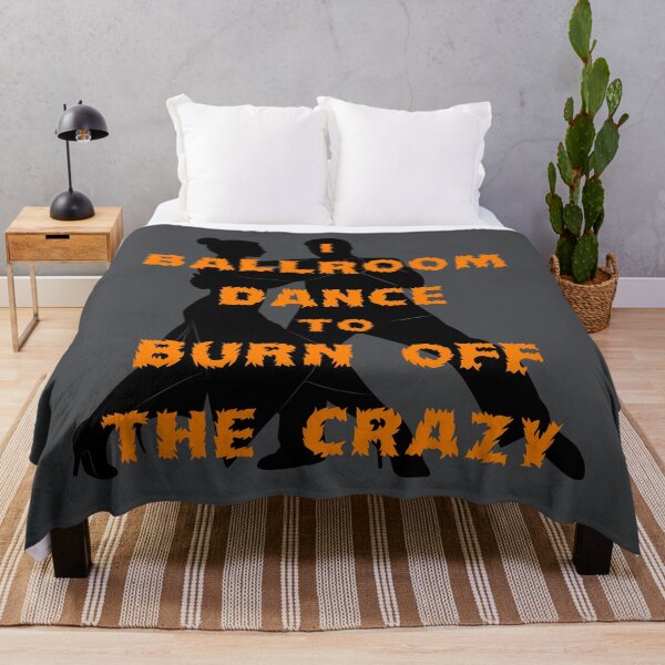 Item preview, I Ballroom Dance To Burn Off The Crazy designed and sold by TimespunThreads.
