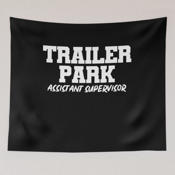 Item preview, Trailer Park Assistant Supervisor designed and sold by Mealla.