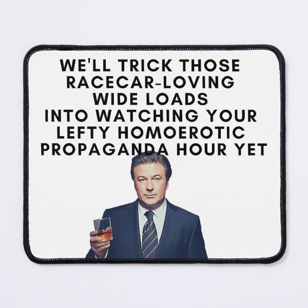 Item preview, 30 Rock - Jack Donaghy - We ll trick those racecar loving wide loads into watching your lefty homoerotic propaganda hour yet designed and sold by LeoSpaceman.