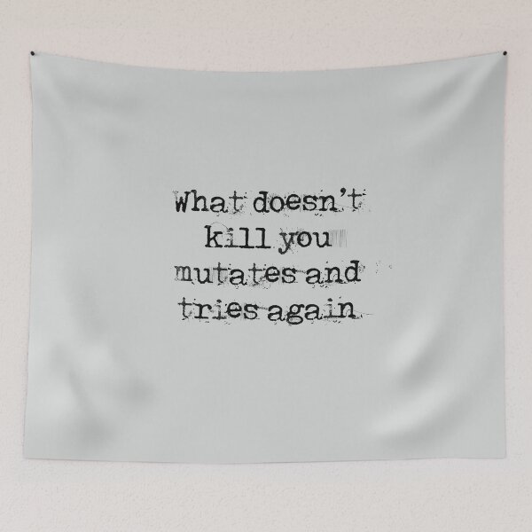 Item preview, What doesn't kill you, mutates and try again designed and sold by Blacklinesw9.