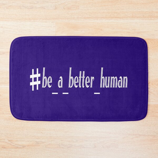 Item preview, be a better human designed and sold by YACINE-MALIKI.