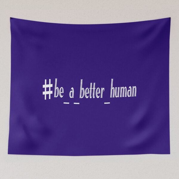 Item preview, be a better human designed and sold by YACINE-MALIKI.