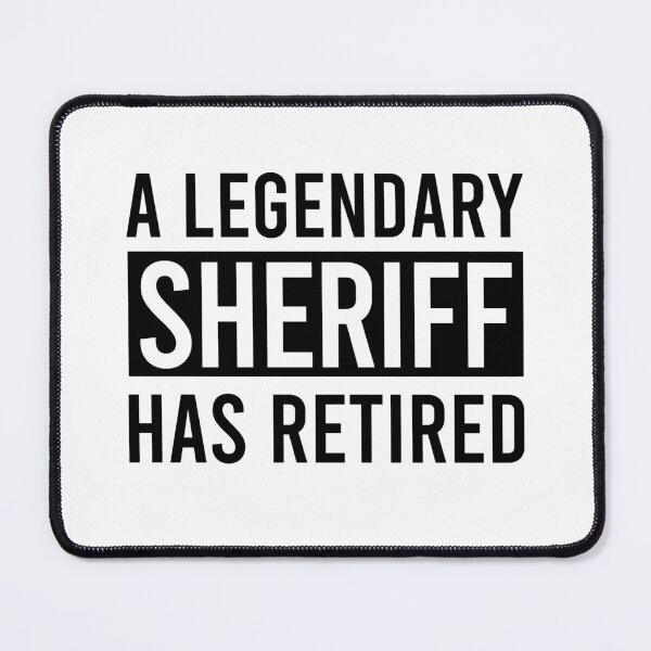 Item preview, A Legendary Sheriff Has Retired designed and sold by ProArtzilla.