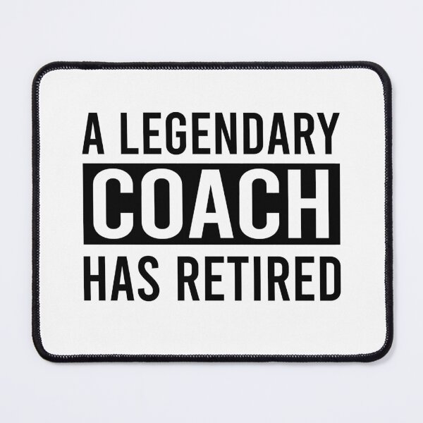 Item preview, A Legendary Coach Has Retired designed and sold by ProArtzilla.