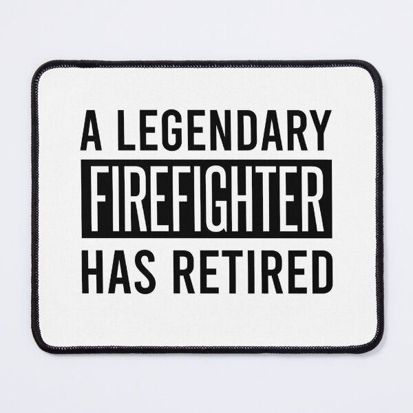 Item preview, A Legendary Firefighter Has Retired designed and sold by ProArtzilla.