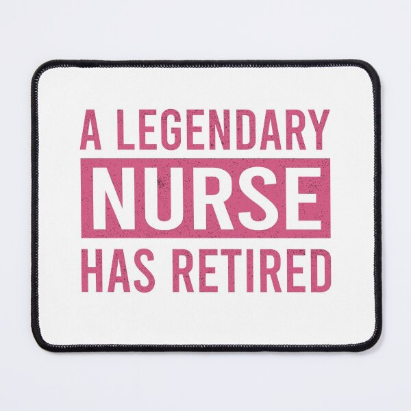 Item preview, A Legendary Nurse Has Retired designed and sold by ProArtzilla.