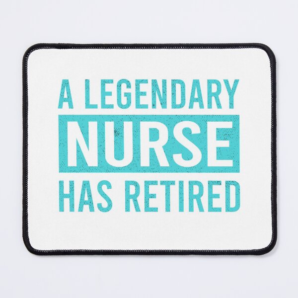 Item preview, A Legendary Nurse Has Retired designed and sold by ProArtzilla.