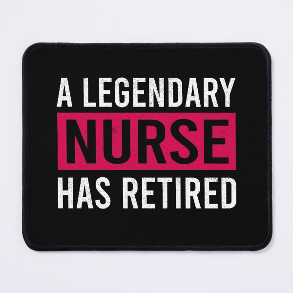 Item preview, A Legendary Nurse Has Retired designed and sold by ProArtzilla.
