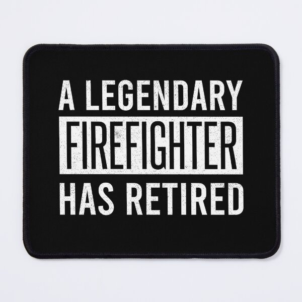 Item preview, A Legendary Firefighter Has Retired designed and sold by ProArtzilla.