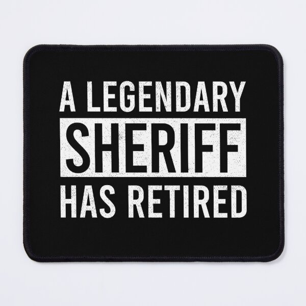 Item preview, A Legendary Sheriff Has Retired designed and sold by ProArtzilla.
