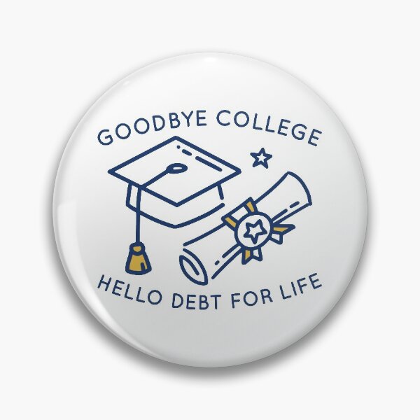 Item preview, Goodbye College Hello Debt For Life designed and sold by cherrific.