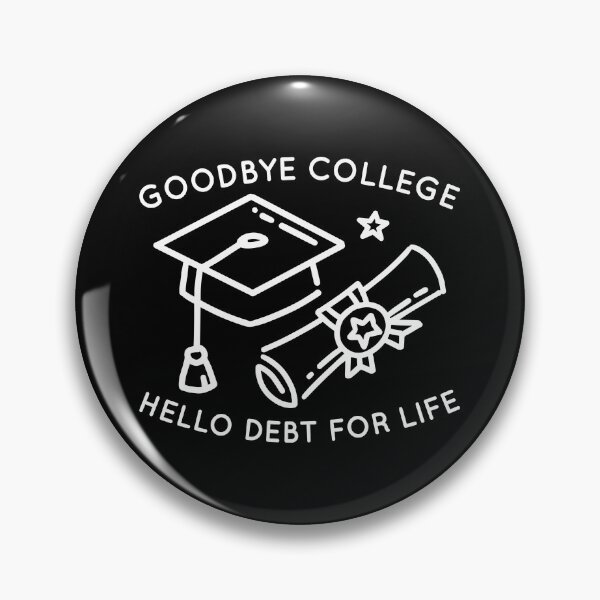 Item preview, Goodbye College Hello Debt For Life designed and sold by cherrific.
