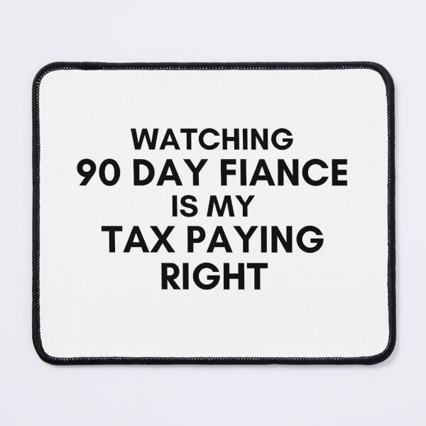 Item preview, Watching 90 Day Fiance is my tax paying right designed and sold by LeoSpaceman.