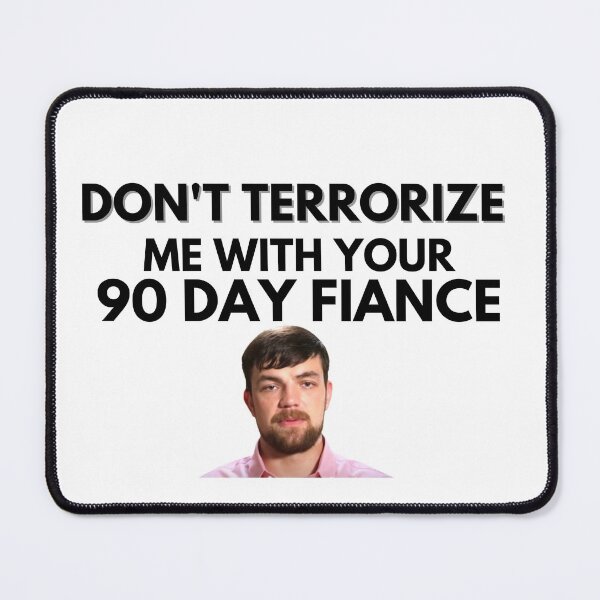 Item preview, 90 Day Fiance - Andrei - Dont terrorize me with your 90 day fiance designed and sold by LeoSpaceman.