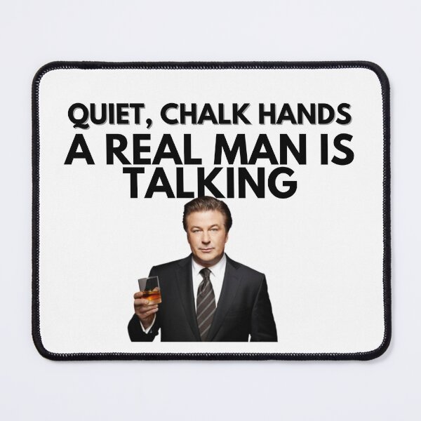 Item preview, 30 Rock - Jack Donaghy: Quiet, chalk hands, a real man is talking designed and sold by LeoSpaceman.