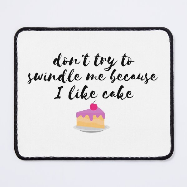 Item preview, 90 Day Fiance - Angela quote: Dont try to swindle me because I like cake designed and sold by LeoSpaceman.