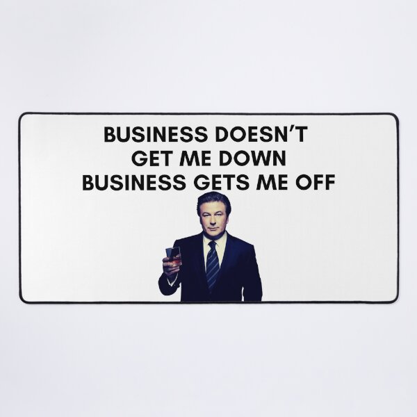 Item preview, 30 Rock - Jack Donaghy - Business doesnt get me down, business gets me off designed and sold by LeoSpaceman.