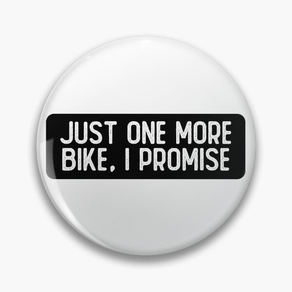 Item preview, Just One More Bike I Promise designed and sold by Sour Soul.