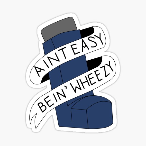 It Aint Easy Bein' Wheezy Sticker