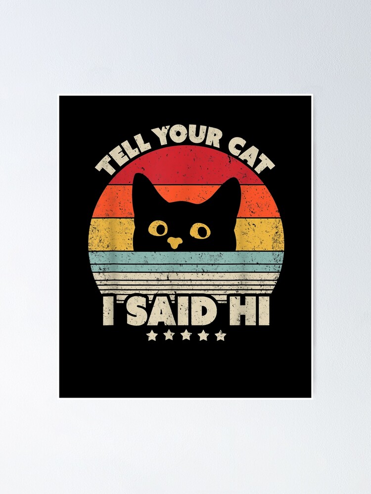 Póster «Dile a tu gato que le dije hola» de Hamza-aitalla99 | Redbubble