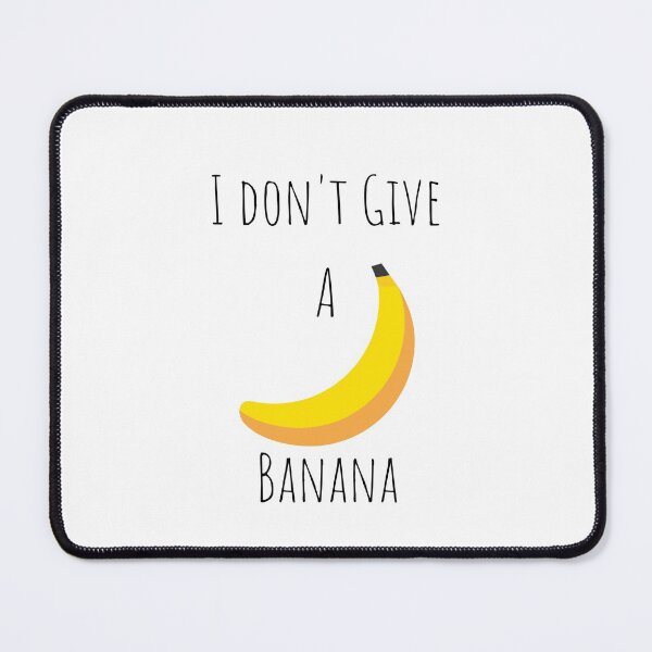 Item preview, I don't Give A  Banana designed and sold by lookperfect.