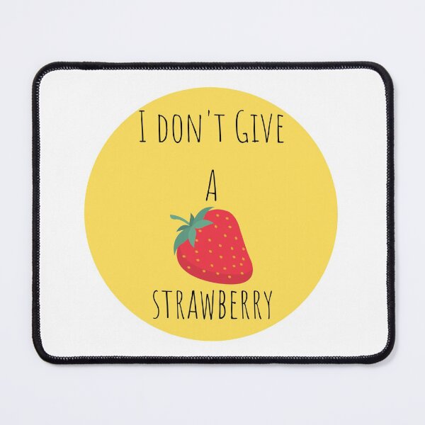 Item preview, I don't Give A Strawberry designed and sold by lookperfect.