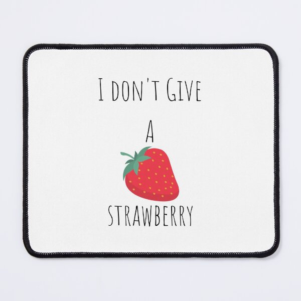 Item preview, I don't Give A Strawberry designed and sold by lookperfect.