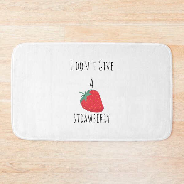Item preview, I don't Give A  Strawberry designed and sold by lookperfect.