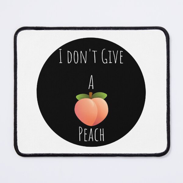 Item preview, I don't Give A  Peach designed and sold by lookperfect.