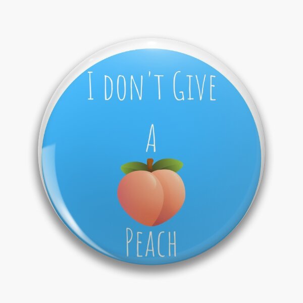 Item preview, I don't Give A  Peach designed and sold by lookperfect.