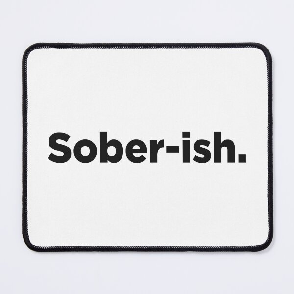 Item preview, Sober-ish. designed and sold by Memefy.