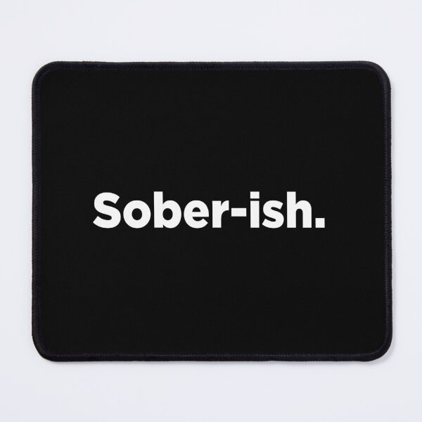 Item preview, Sober-ish. 2 designed and sold by Memefy.
