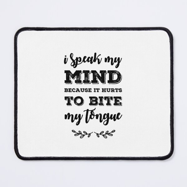 Item preview, I Speak My Mind Because It Hurts To Bite My Tongue designed and sold by AlleBedolski.