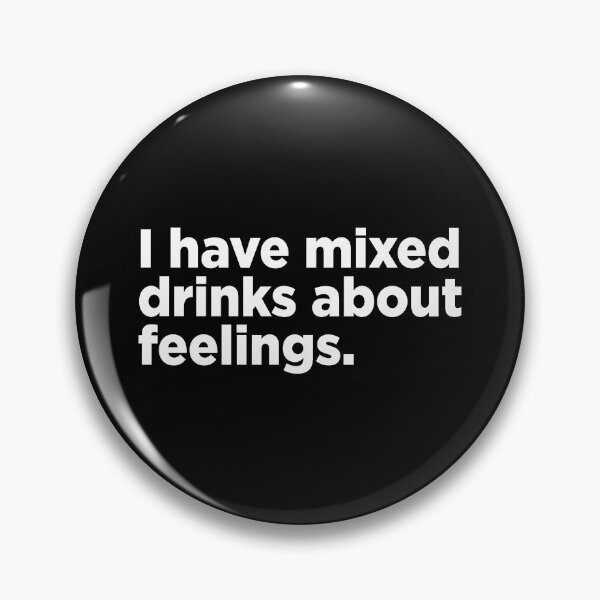 Item preview, I Have Mixed Drinks About Feelings. 2 designed and sold by Memefy.