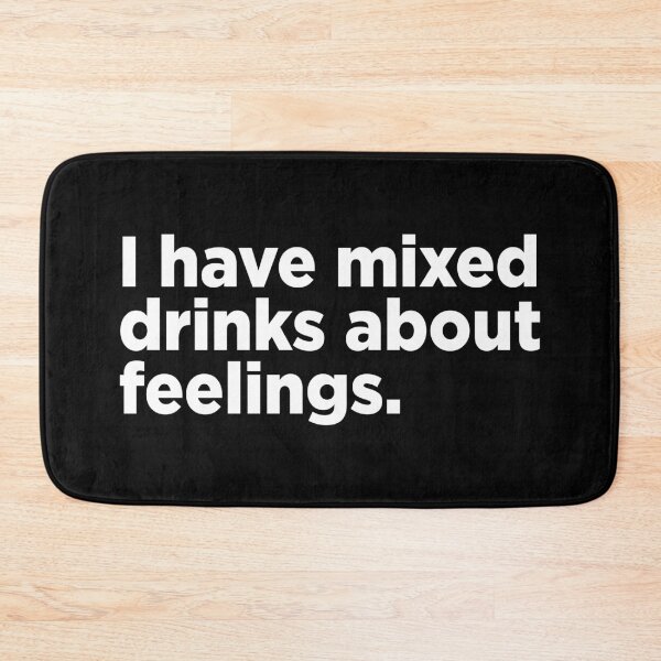 Item preview, I Have Mixed Drinks About Feelings. 2 designed and sold by Memefy.