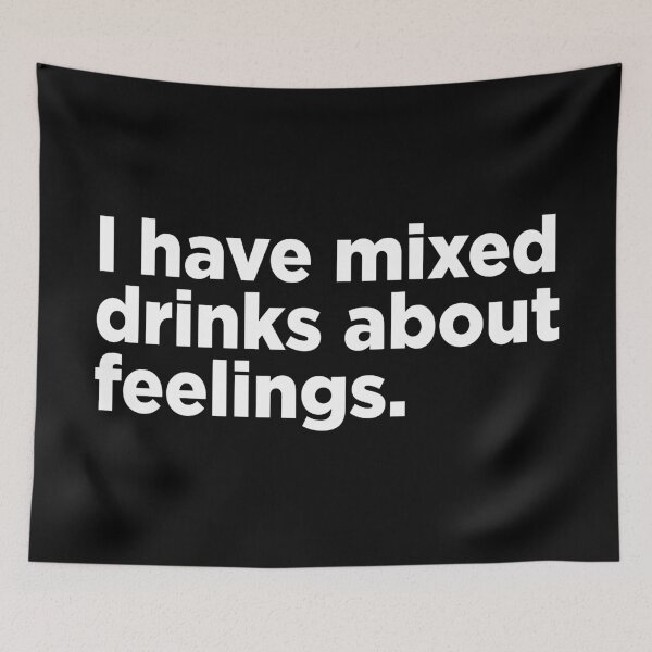 Item preview, I Have Mixed Drinks About Feelings. 2 designed and sold by Memefy.