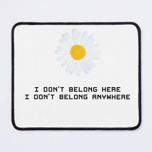 Item preview, I don't belong here I don't belong anywhere  designed and sold by Onodera.