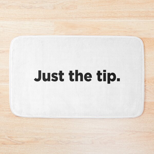 Item preview, Just The Tip. designed and sold by Memefy.