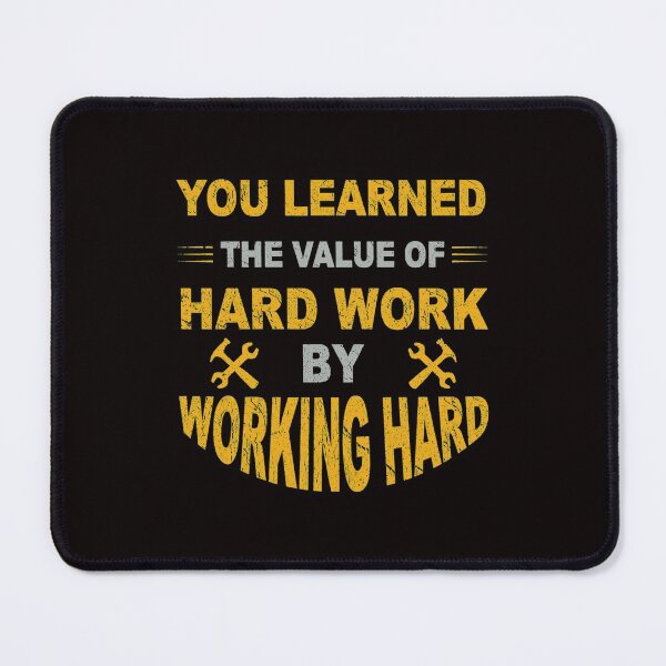 Item preview, You Learned The Value Of Hard Work By Working Hard designed and sold by eajob.