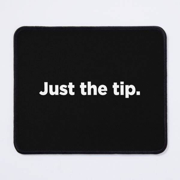 Item preview, Just The Tip. 2 designed and sold by Memefy.