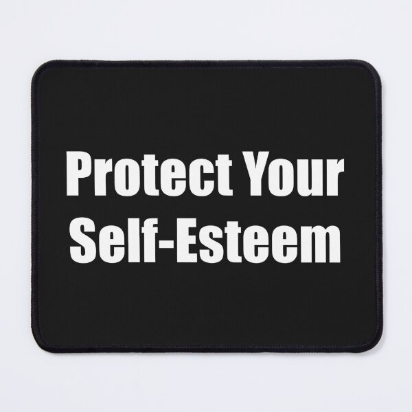 Item preview, Protect Your Self-Esteem designed and sold by Moojan Azar.
