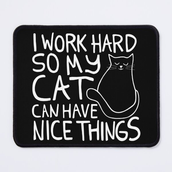 Item preview, I Work Hard So My Cat Can Have Nice Things  designed and sold by illhustration.