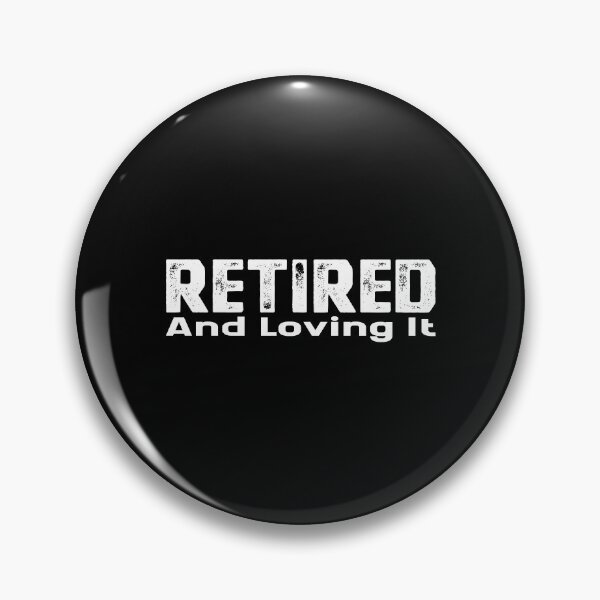 Item preview, Retired And Loving It designed and sold by SHOPBLOB.